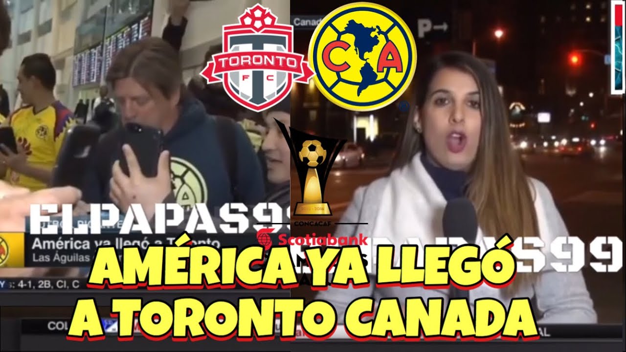 Así Llegó America A Canada, Reporte Desde Toronto Previa TORONTO vs AMERICA 2018