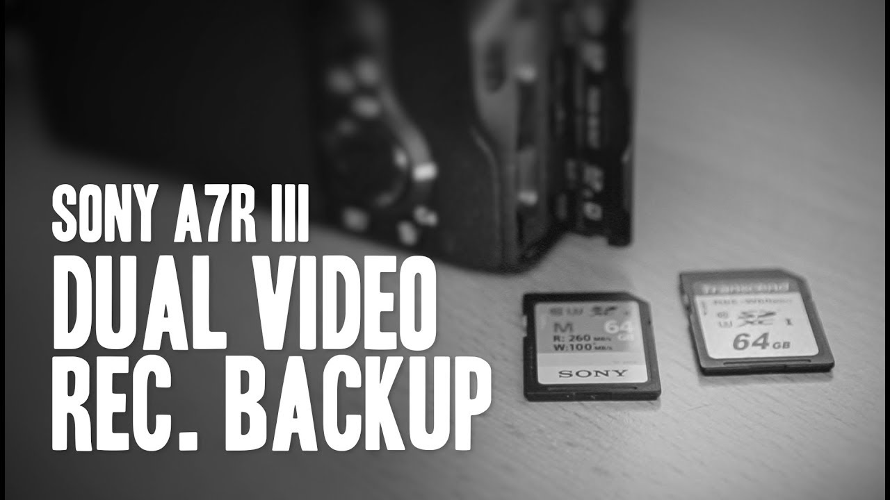 SonyA7rIII  - Video Proxy & Backup Recording on two SD Cards