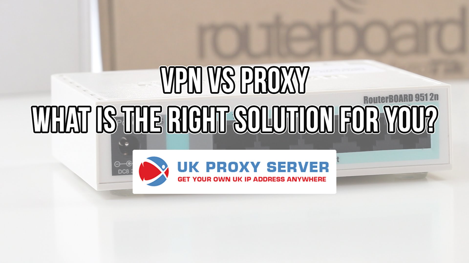 VPN vs PROXY: What is the right solution for you?