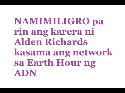 NAMIMILIGRO بهبهان رین آنگ karera ni Alden ریچاردز آنگ kasama شبکه س ساعت زمین شهری ADN