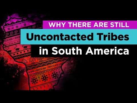 چرا صدها Uncontacted قبایل هنوز هم وجود داشته باشد در جنوب امریکا