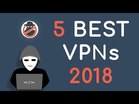 بالا 5 بهترین خدمات VPN از 2018: خودتان محافظت کنید!