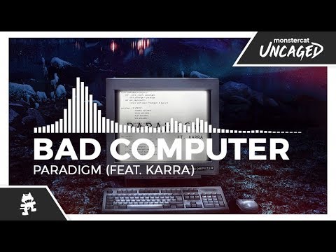 بد کامپیوتر - پارادایم (شاهکار. Karra) [Monstercat Release]