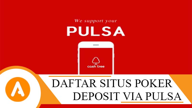 Situs Judi Poker Deposit Pulsa